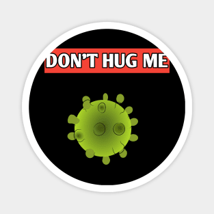 Don't hug me Magnet
